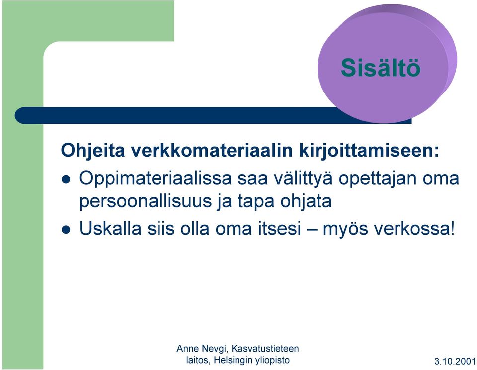 välittyä opettajan oma persoonallisuus ja