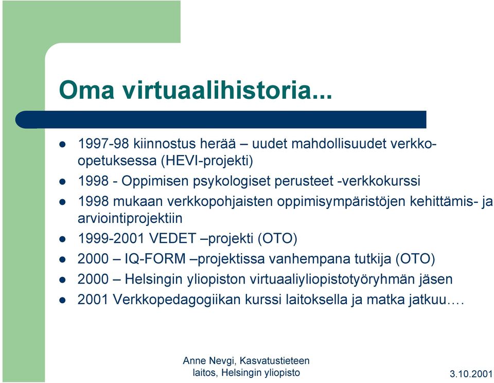 psykologiset perusteet -verkkokurssi 1998 mukaan verkkopohjaisten oppimisympäristöjen kehittämis- ja