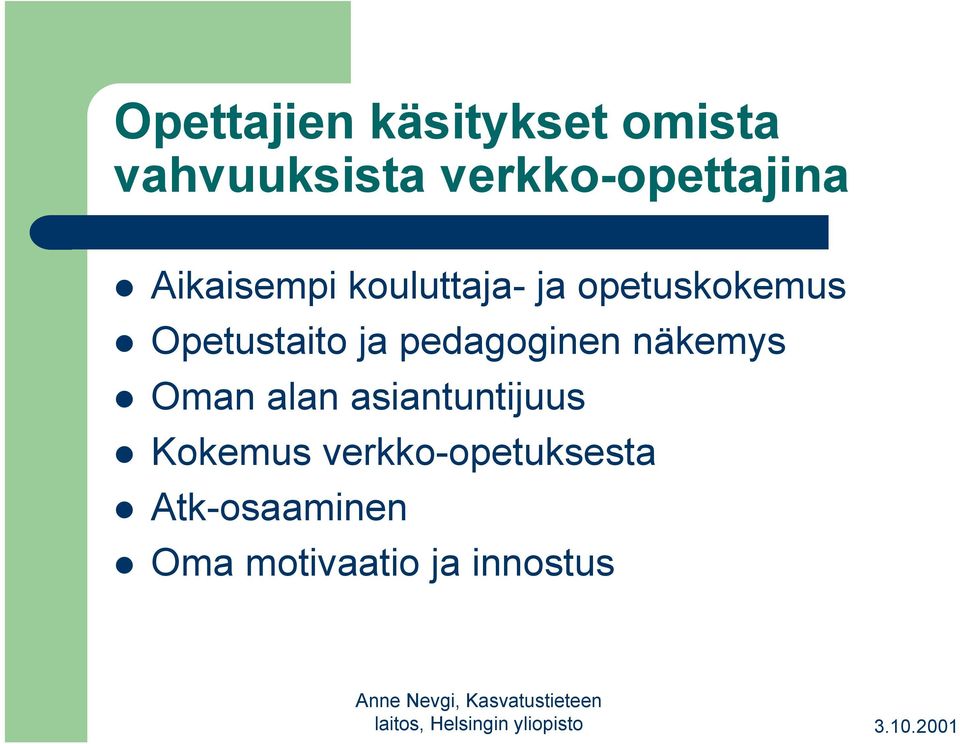 opetuskokemus Opetustaito ja pedagoginen näkemys Oman
