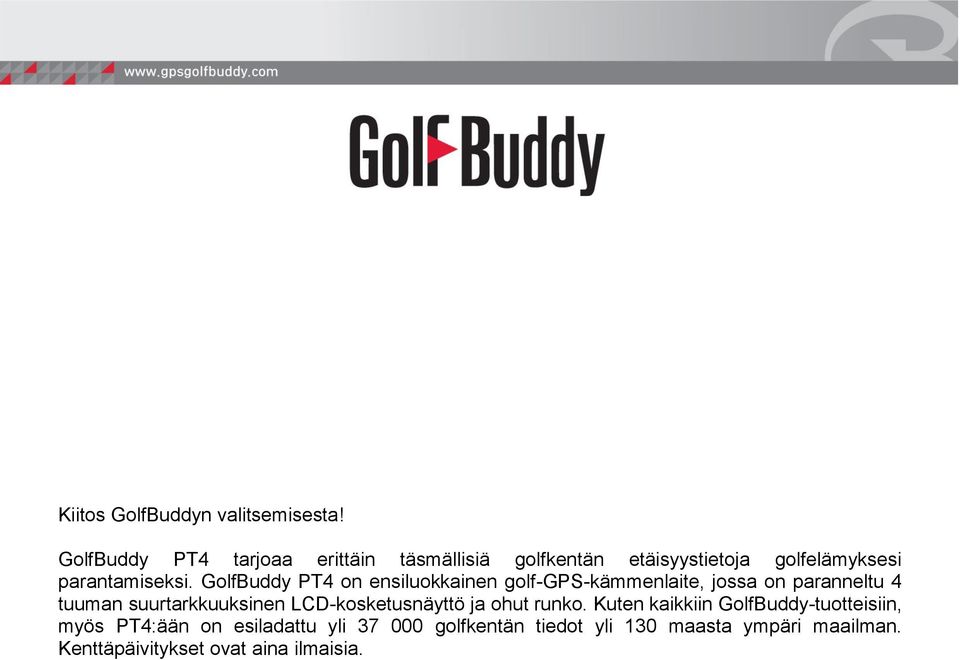 GolfBuddy PT4 on ensiluokkainen golf-gps-kämmenlaite, jossa on paranneltu 4 tuuman suurtarkkuuksinen