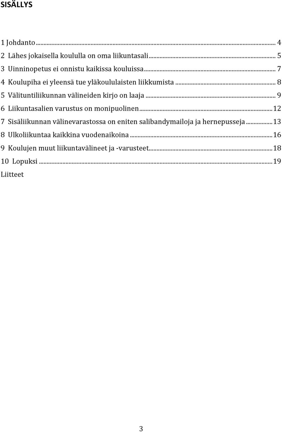 .. 9 6 Liikuntasalien varustus on monipuolinen.