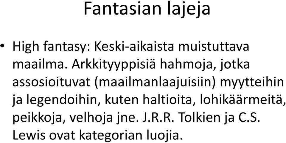 myytteihin ja legendoihin, kuten haltioita, lohikäärmeitä,