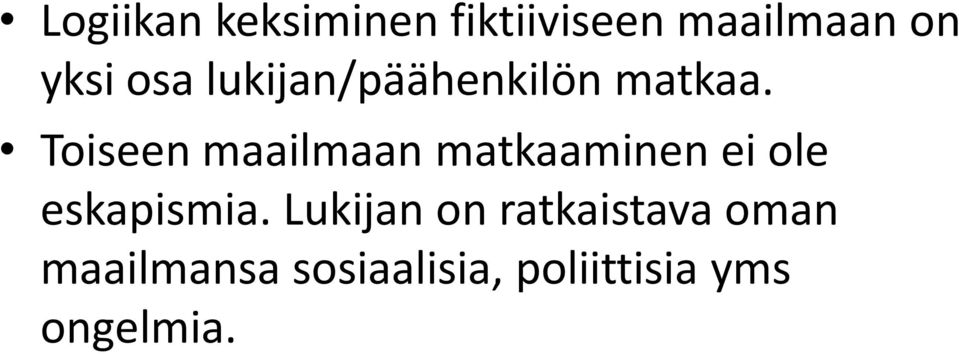 Toiseen maailmaan matkaaminen ei ole eskapismia.