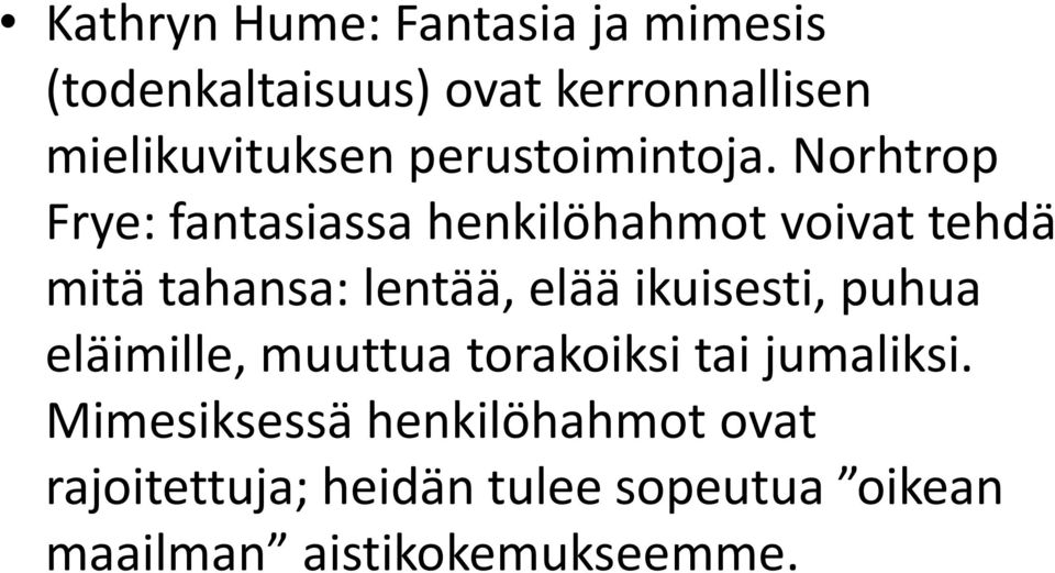 Norhtrop Frye: fantasiassa henkilöhahmot voivat tehdä mitä tahansa: lentää, elää