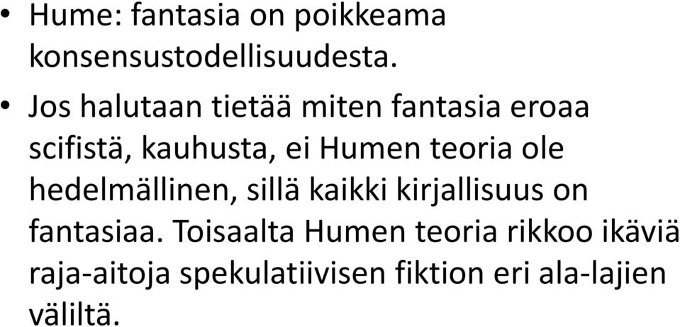 teoria ole hedelmällinen, sillä kaikki kirjallisuus on fantasiaa.