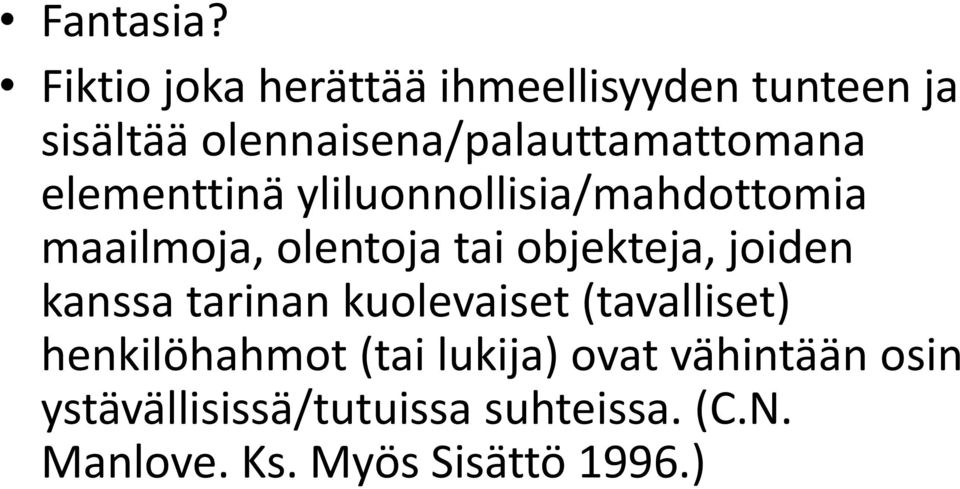 olennaisena/palauttamattomana elementtinä yliluonnollisia/mahdottomia maailmoja,