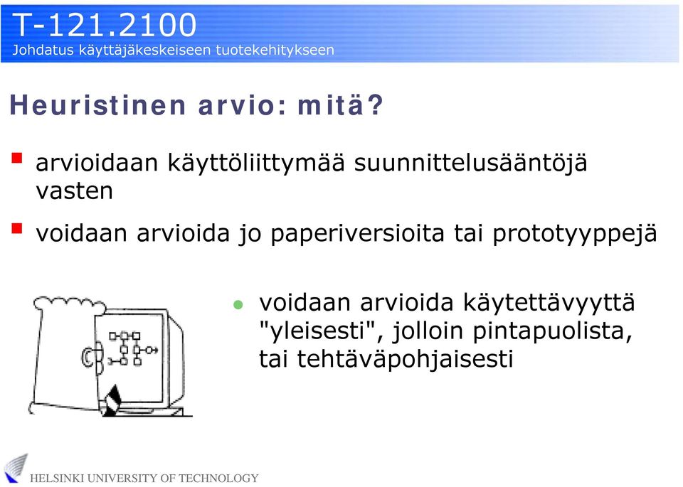 voidaan arvioida jo paperiversioita tai prototyyppejä