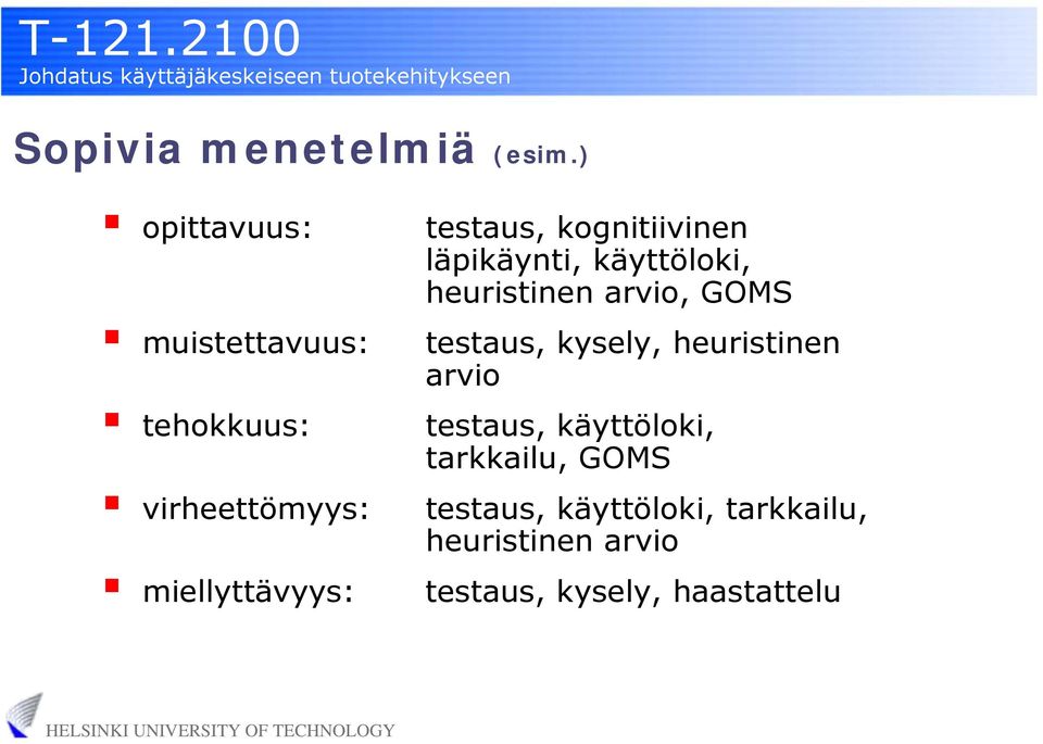 kognitiivinen läpikäynti, käyttöloki, heuristinen arvio, GOMS testaus, kysely,