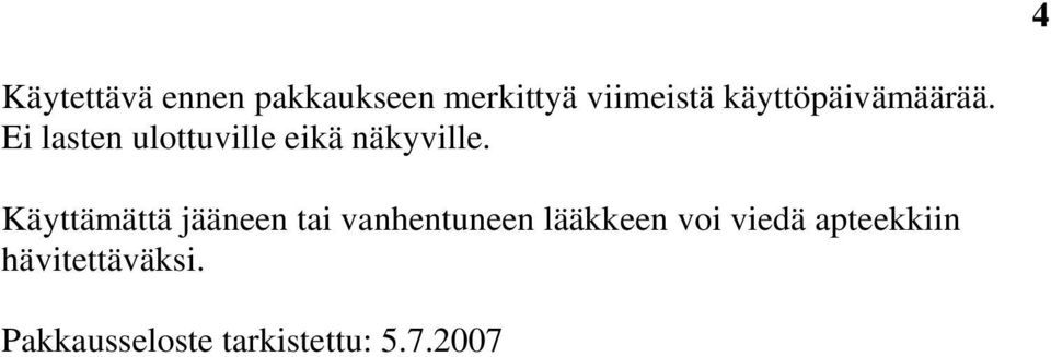 Käyttämättä jääneen tai vanhentuneen lääkkeen voi viedä