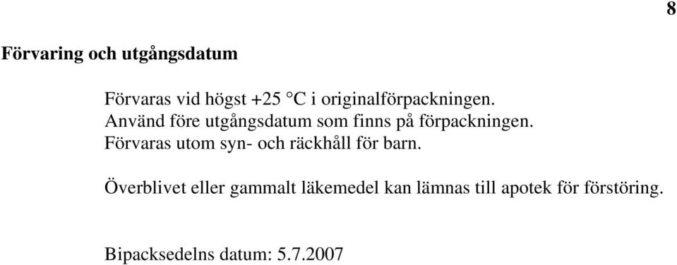 Använd före utgångsdatum som finns på förpackningen.