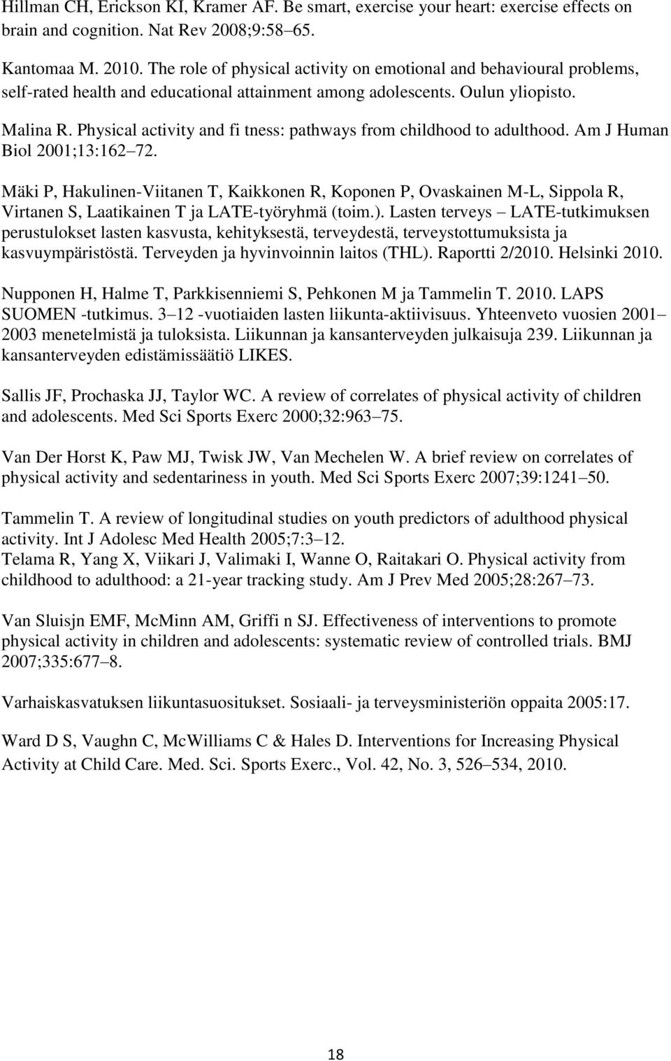 Physical activity and fi tness: pathways from childhood to adulthood. Am J Human Biol 2001;13:162 72.