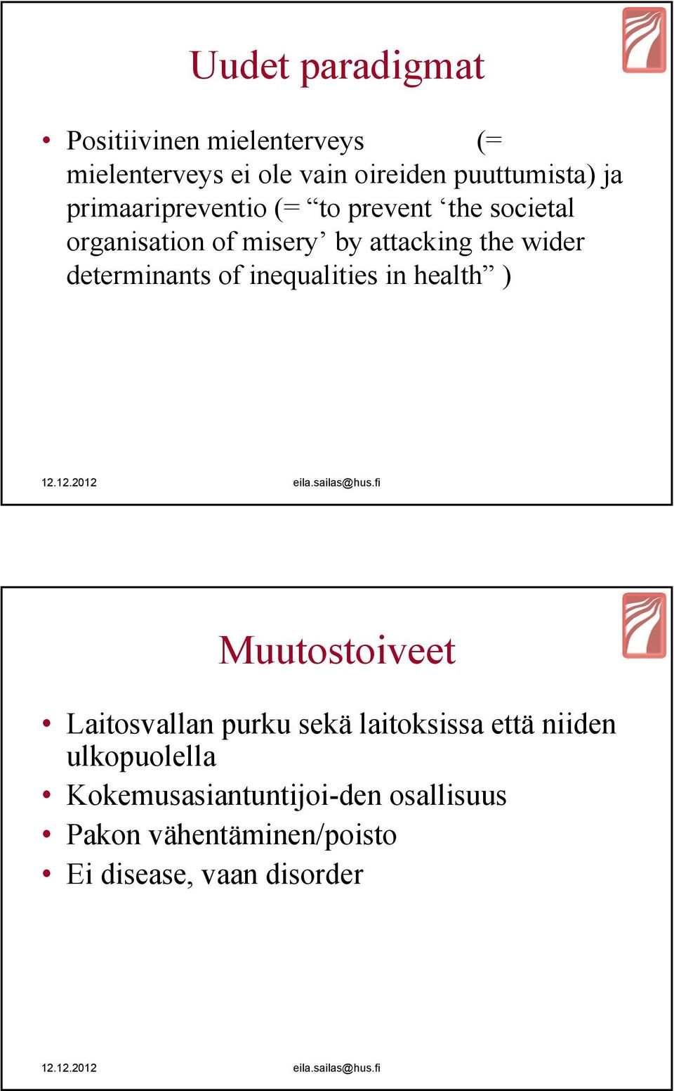 determinants of inequalities in health ) Muutostoiveet Laitosvallan purku sekä laitoksissa että