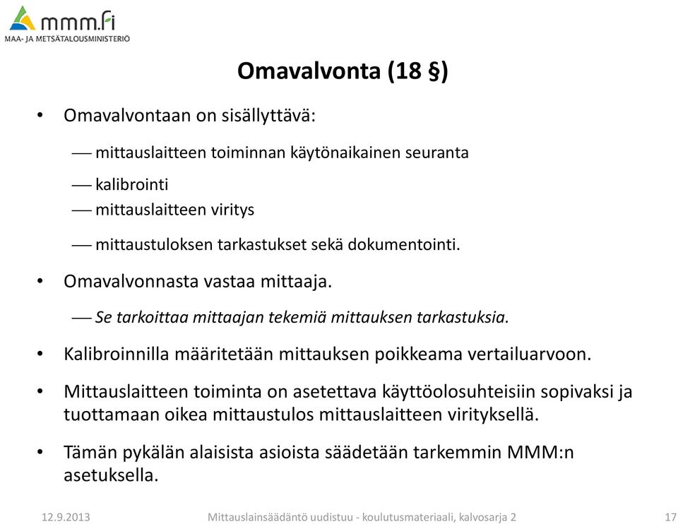 Kalibroinnilla määritetään mittauksen poikkeama vertailuarvoon.