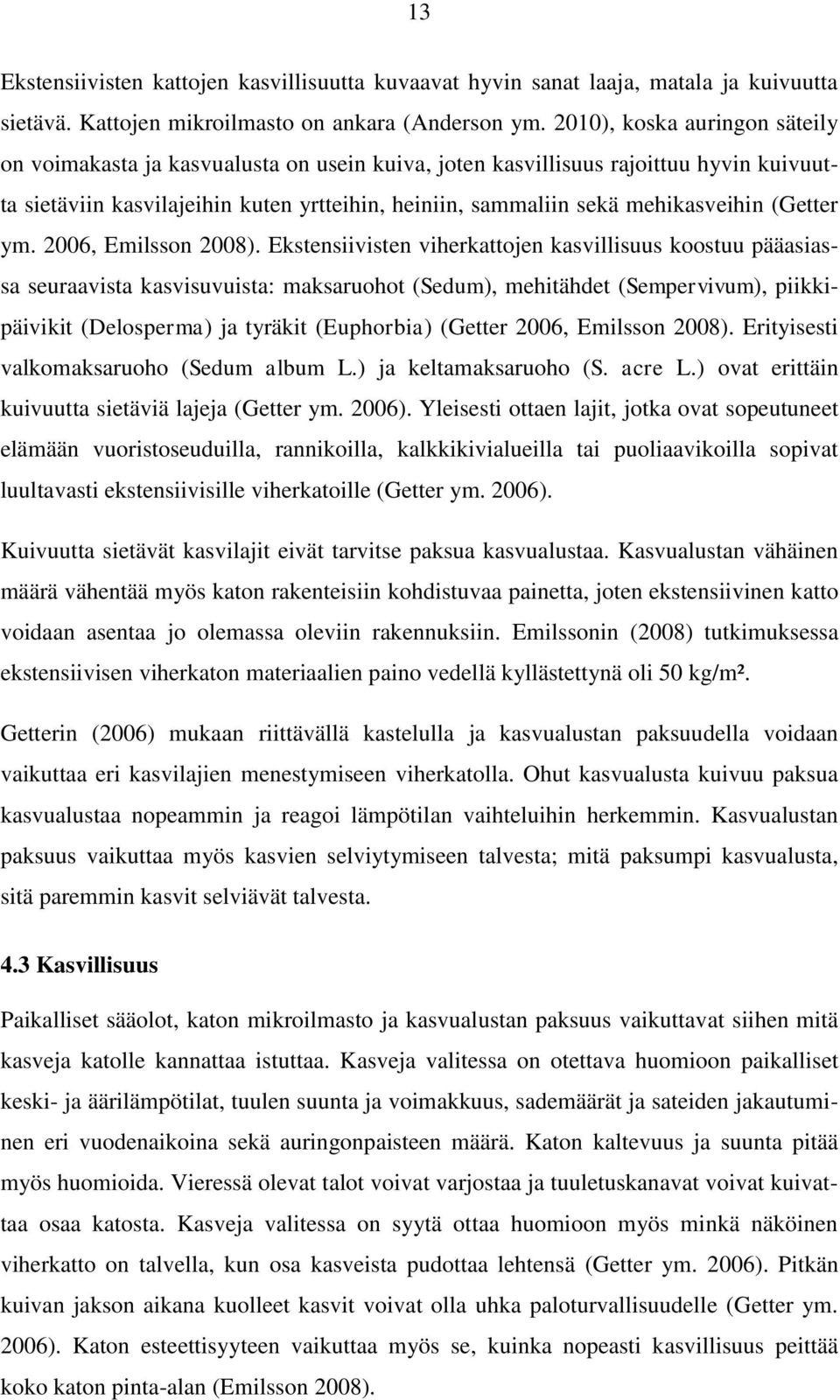(Getter ym. 2006, Emilsson 2008).