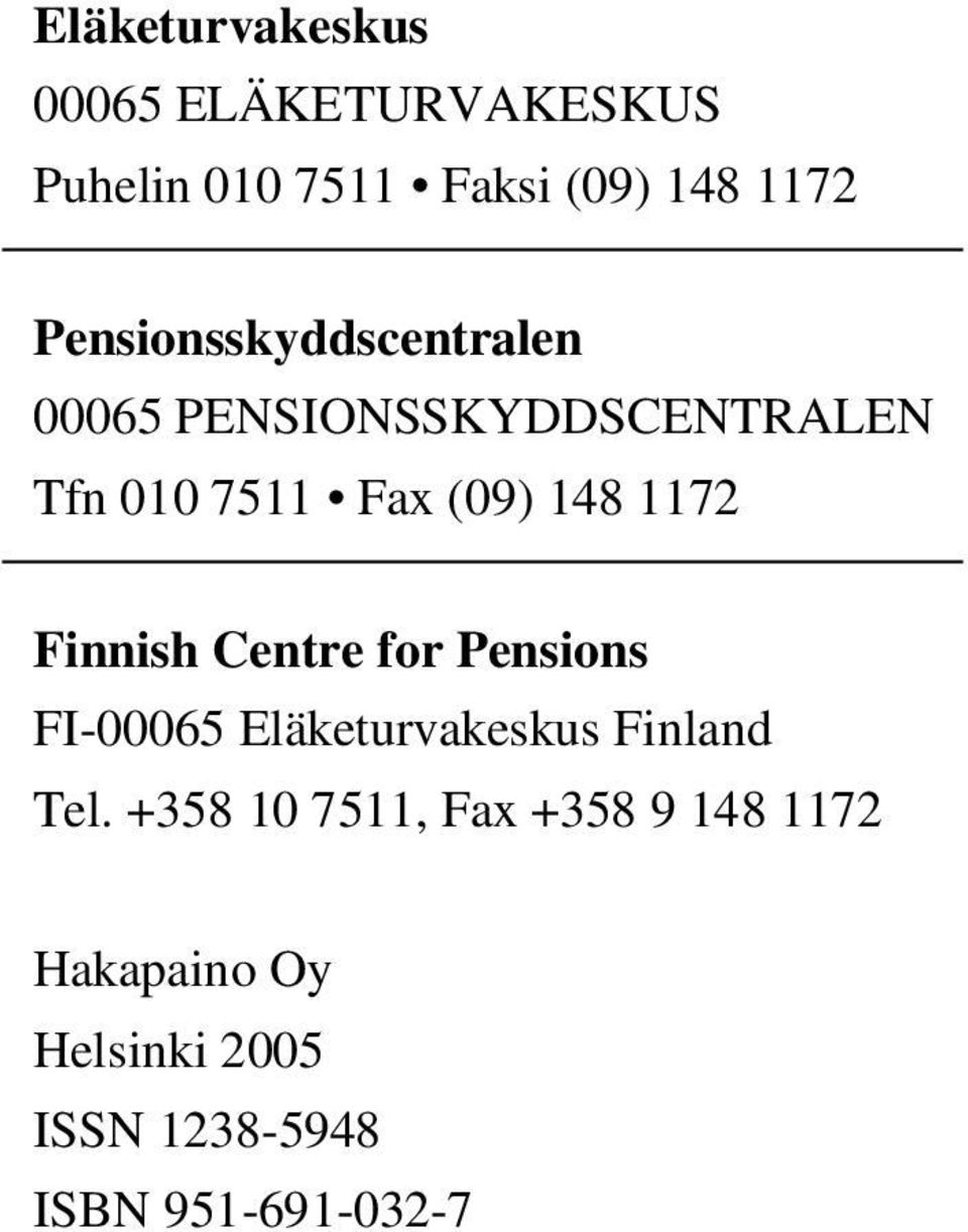 1172 Finnish Centre for Pensions FI-00065 Eläketurvakeskus Finland Tel.