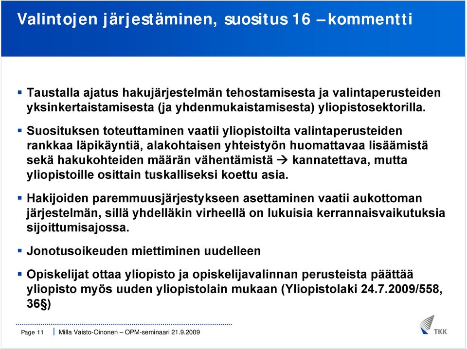 yliopistoille osittain tuskalliseksi koettu asia.