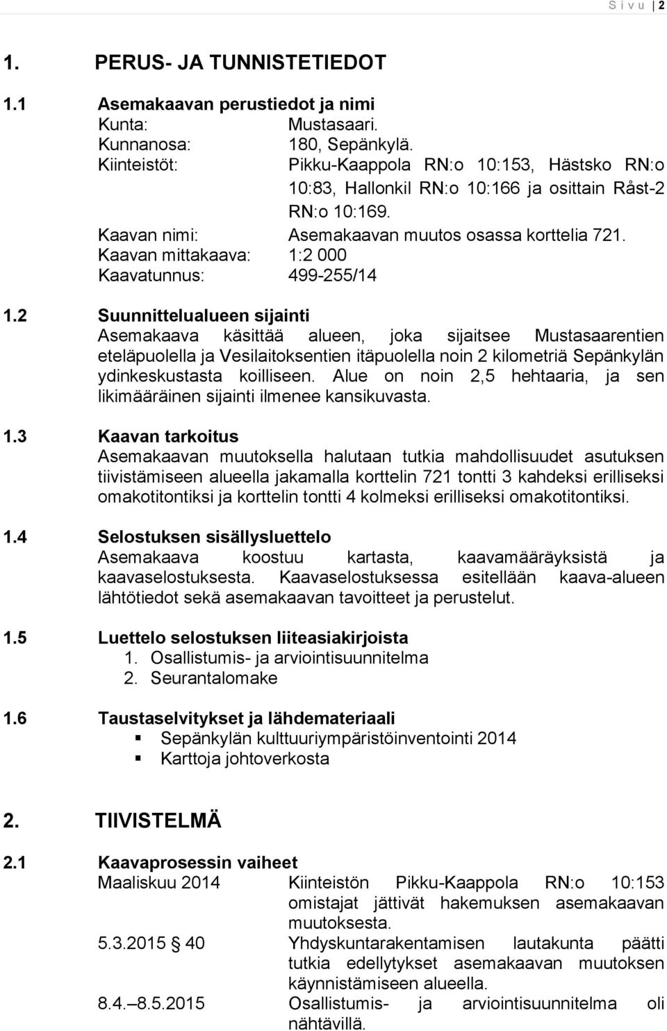 Kaavan mittakaava: 1:2 000 Kaavatunnus: 499-255/14 1.