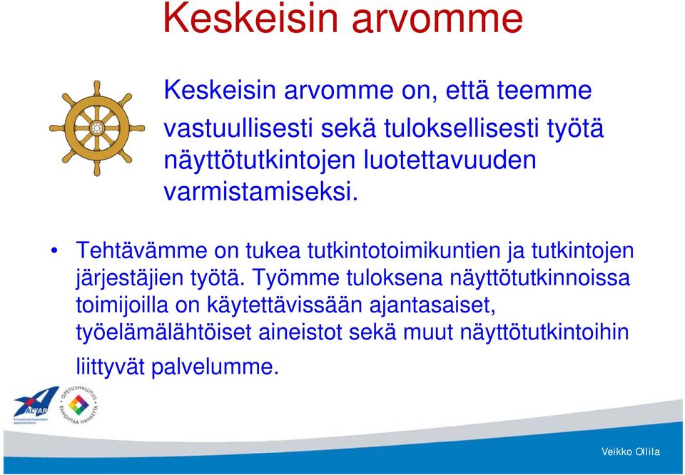 Tehtävämme on tukea tutkintotoimikuntien ja tutkintojen järjestäjien työtä.