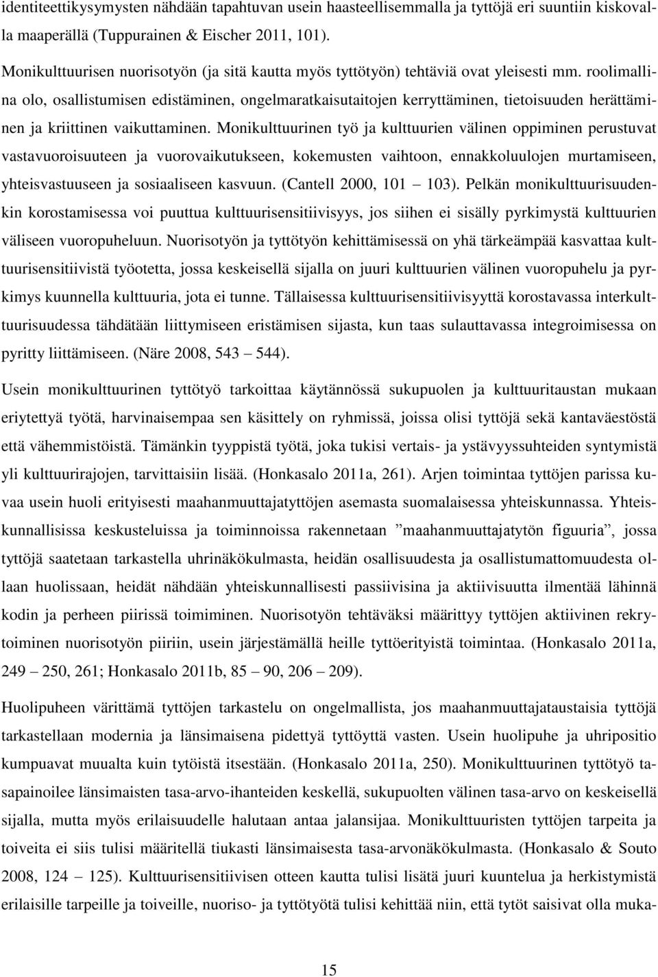 roolimallina olo, osallistumisen edistäminen, ongelmaratkaisutaitojen kerryttäminen, tietoisuuden herättäminen ja kriittinen vaikuttaminen.