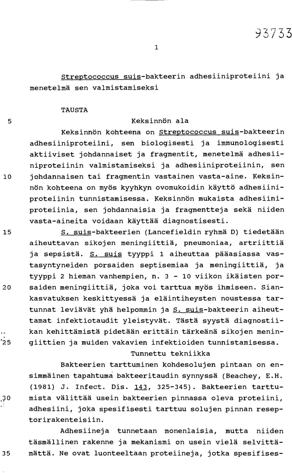 Keksinnön kohteena on myös kyyhkyn ovomukoidin käyttö adhesiiniproteiinin tunnistamisessa.