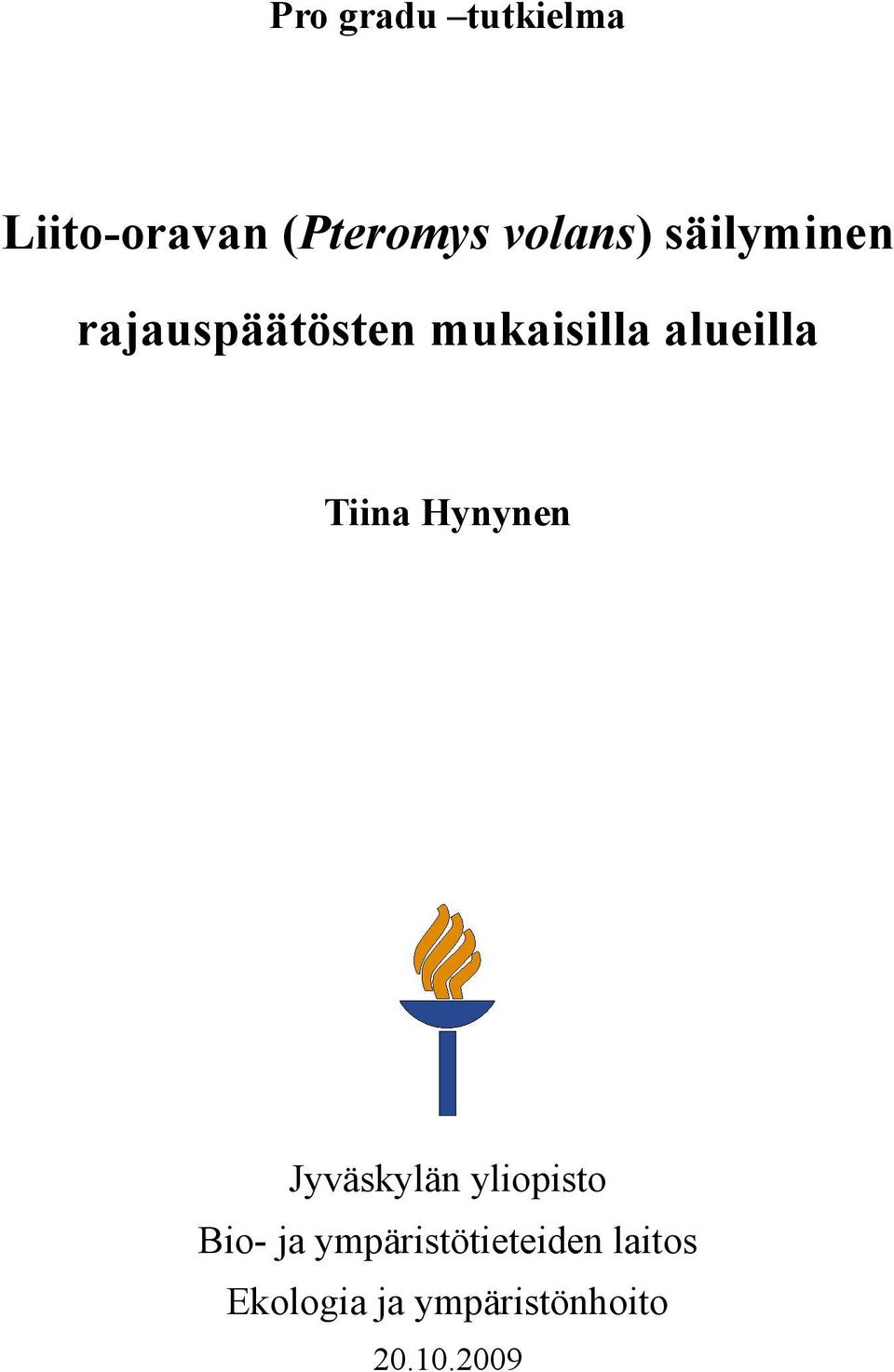 Tiina Hynynen Jyväskylän yliopisto Bio- ja