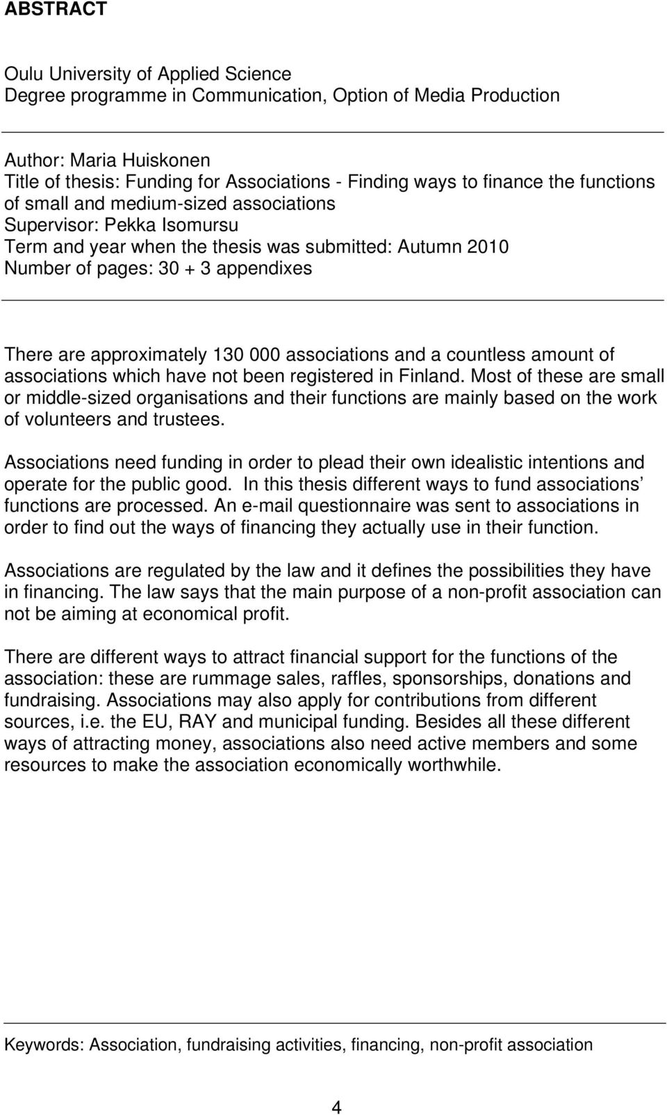 000 associations and a countless amount of associations which have not been registered in Finland.