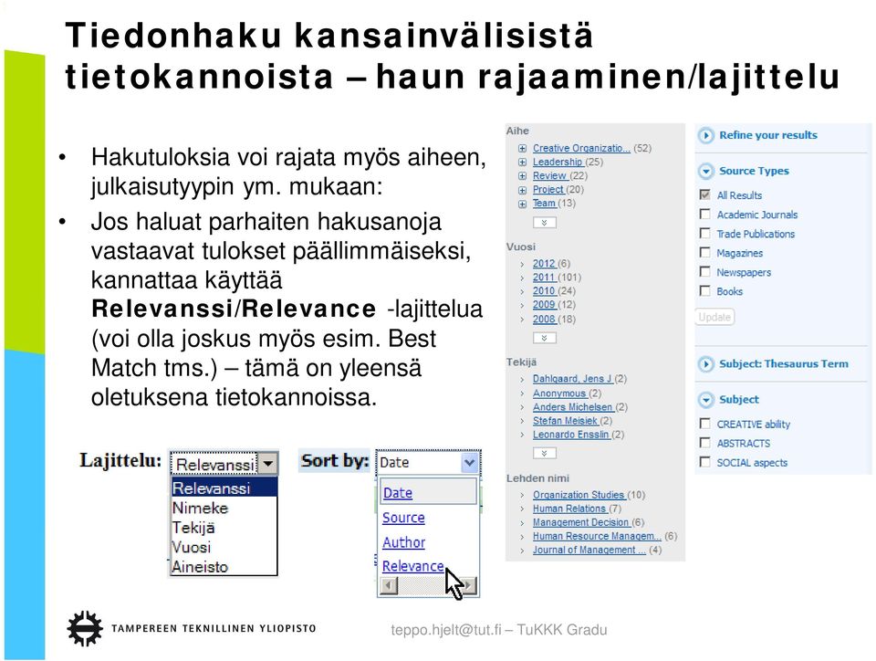 mukaan: Jos haluat parhaiten hakusanoja vastaavat tulokset päällimmäiseksi,