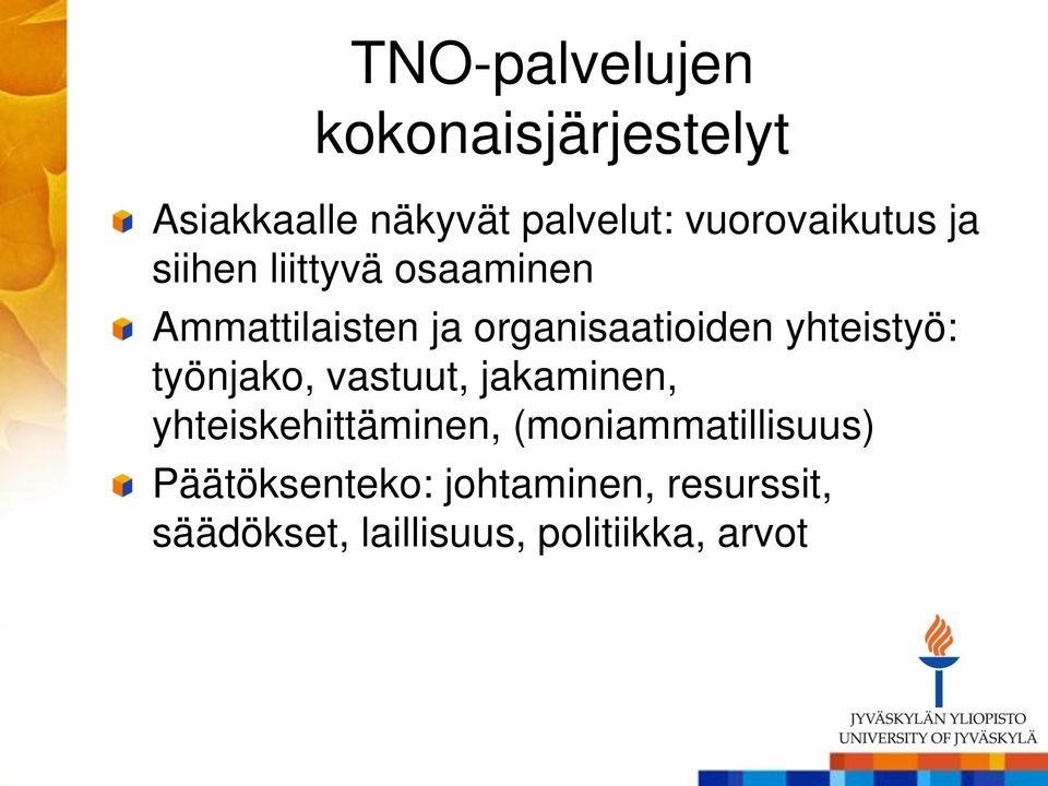 organisaatioiden yhteistyö: työnjako, vastuut, jakaminen,