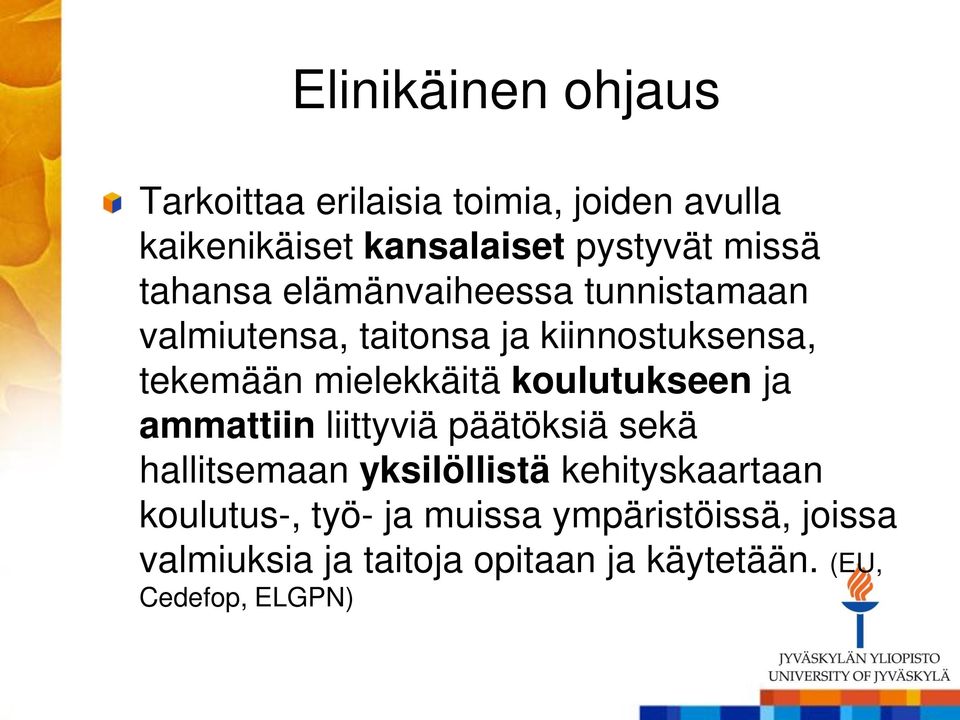 mielekkäitä koulutukseen ja ammattiin liittyviä päätöksiä sekä hallitsemaan yksilöllistä