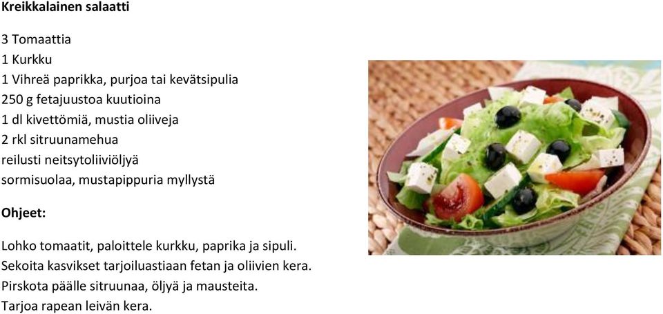 mustapippuria myllystä Ohjeet: Lohko tomaatit, paloittele kurkku, paprika ja sipuli.