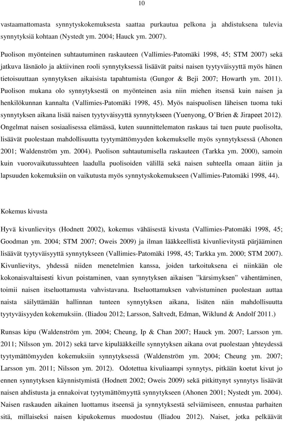 tietoisuuttaan synnytyksen aikaisista tapahtumista (Gungor & Beji 2007; Howarth ym. 2011).