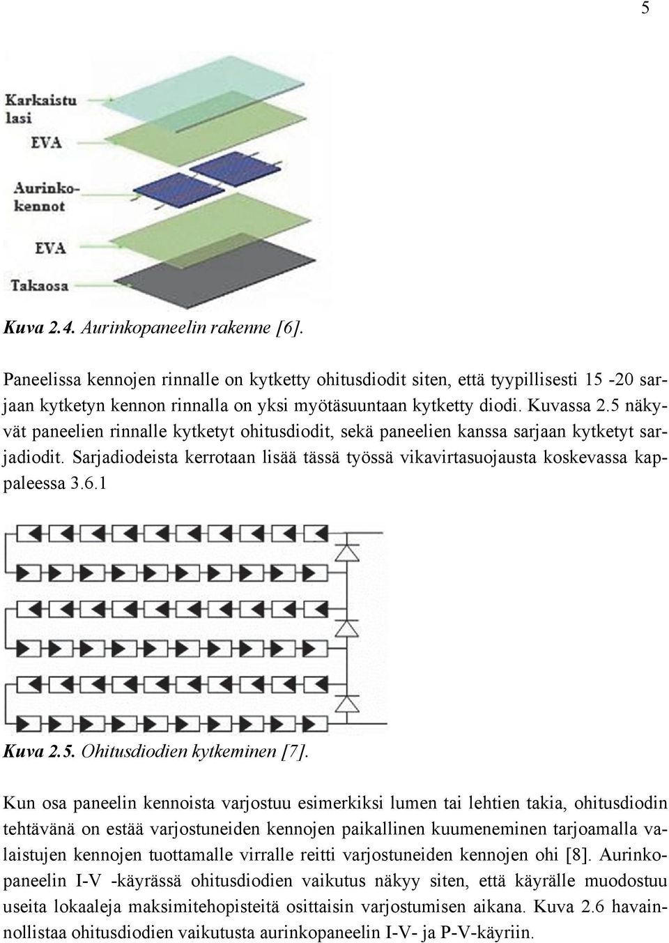 Sarjadiodeista kerrotaan lisää tässä työssä vikavirtasuojausta koskevassa kappaleessa 3.6.1 Kuva 2.5. Ohitusdiodien kytkeminen [7].