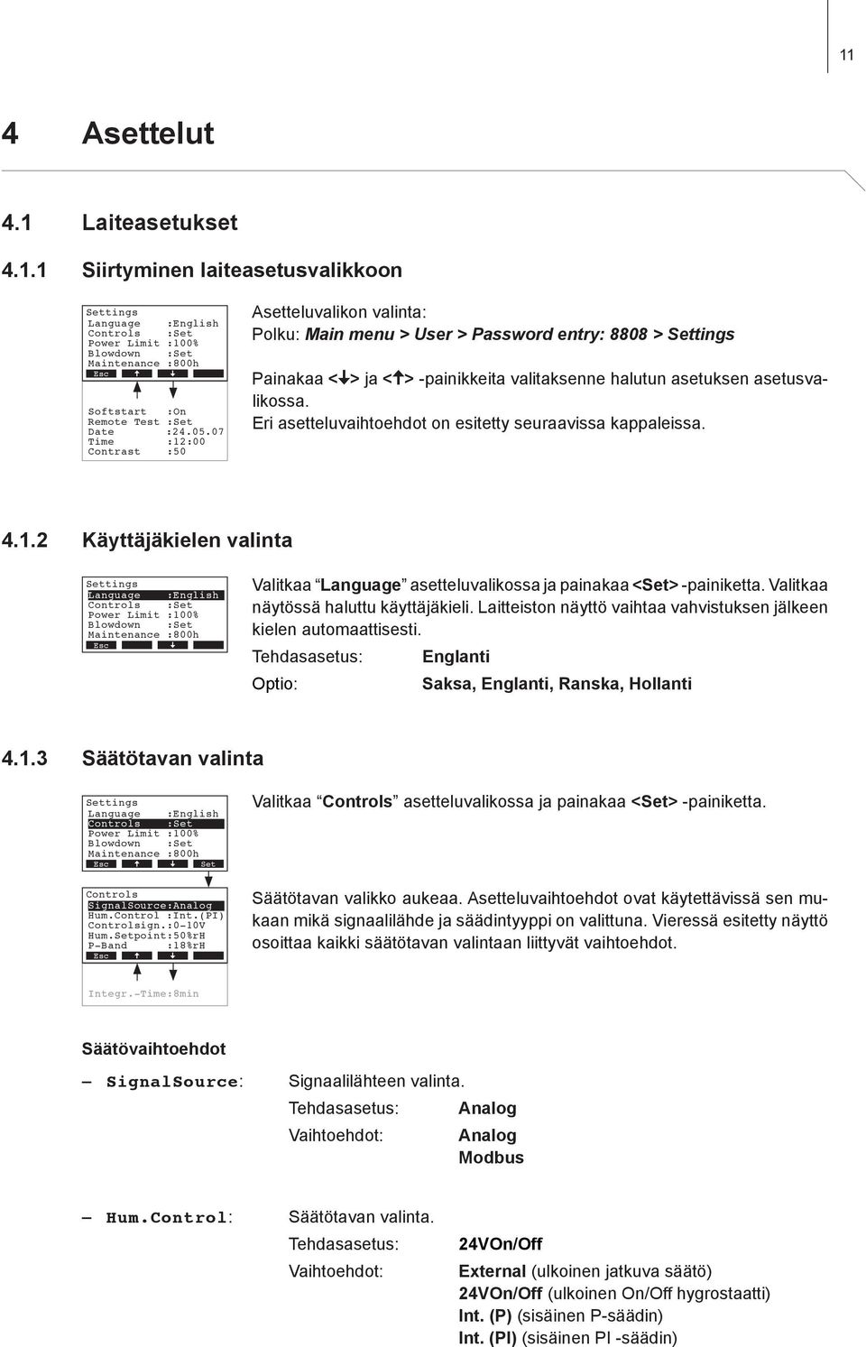 Eri asetteluvaihtoehdot on esitetty seuraavissa kappaleissa. 4.1.