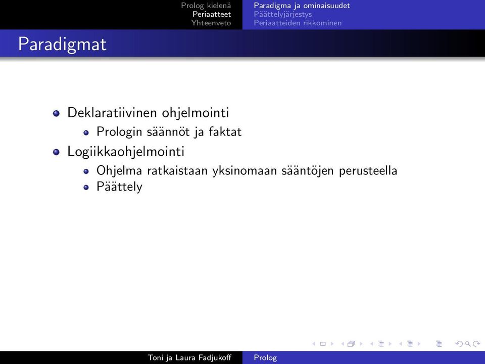 säännöt ja faktat Logiikkaohjelmointi Ohjelma