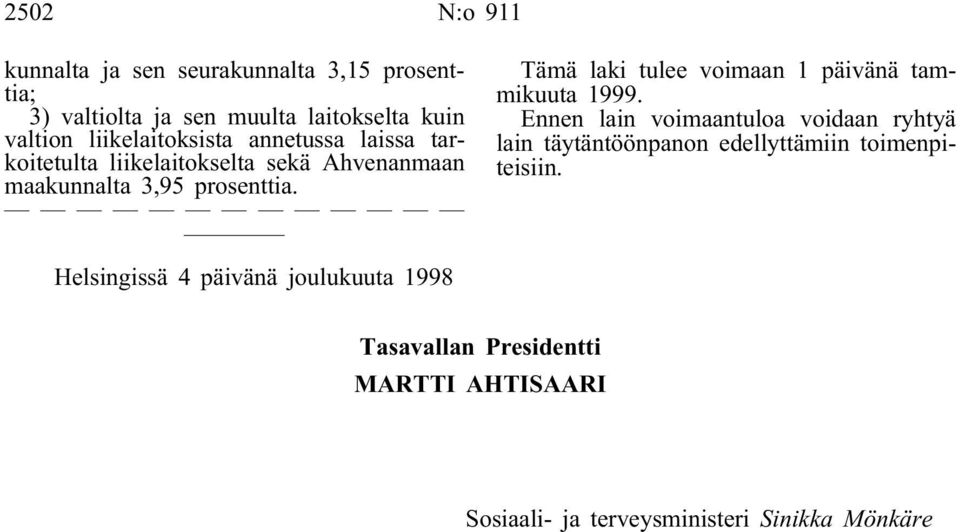 tarkoitetulta liikelaitokselta sekä Ahvenanmaan maakunnalta 3,95 prosenttia.