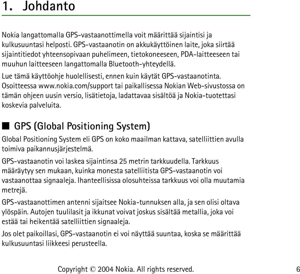 Lue tämä käyttöohje huolellisesti, ennen kuin käytät GPS-vastaanotinta. Osoitteessa www.nokia.