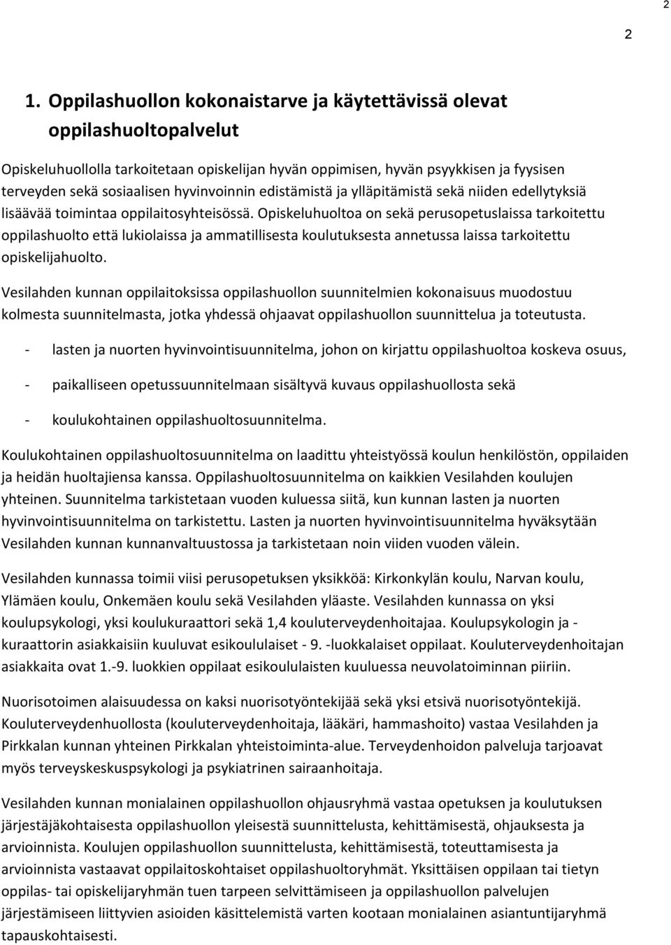 hyvinvoinnin edistämistä ja ylläpitämistä sekä niiden edellytyksiä lisäävää toimintaa oppilaitosyhteisössä.