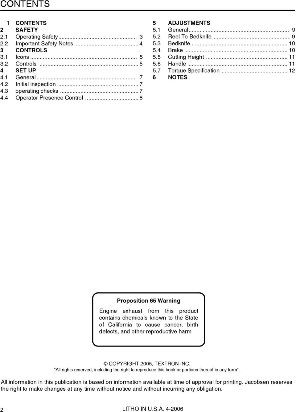 .. 12 6 NOTES Proposition 65 Warning Engine exhaust from this product contains chemicals known to the State of California to cause cancer, birth defects, and other reproductive harm COPYRIGHT 2005,