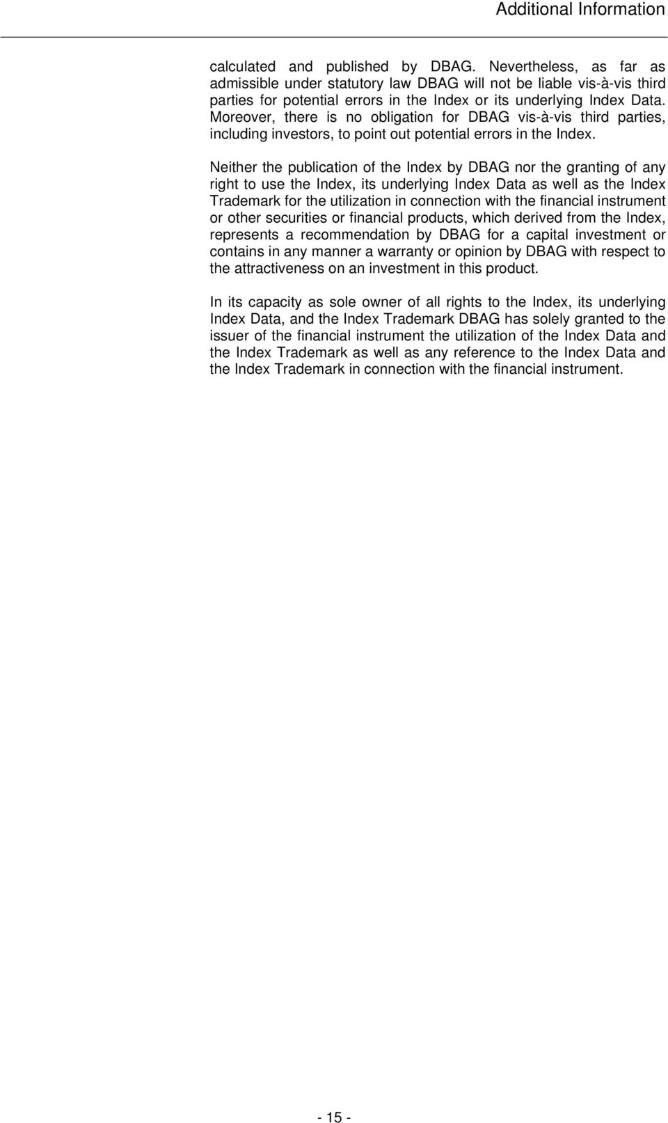 Moreover, there is no obligation for DBAG vis-à-vis third parties, including investors, to point out potential errors in the Index.