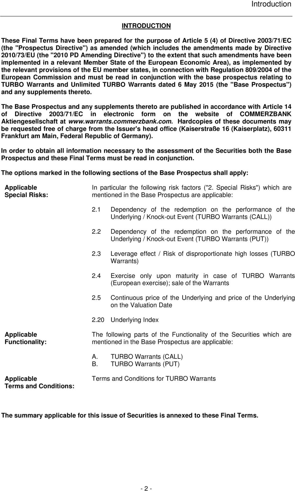 relevant provisions of the EU member states, in connection with Regulation 809/2004 of the European Commission and must be read in conjunction with the base prospectus relating to TURBO Warrants and