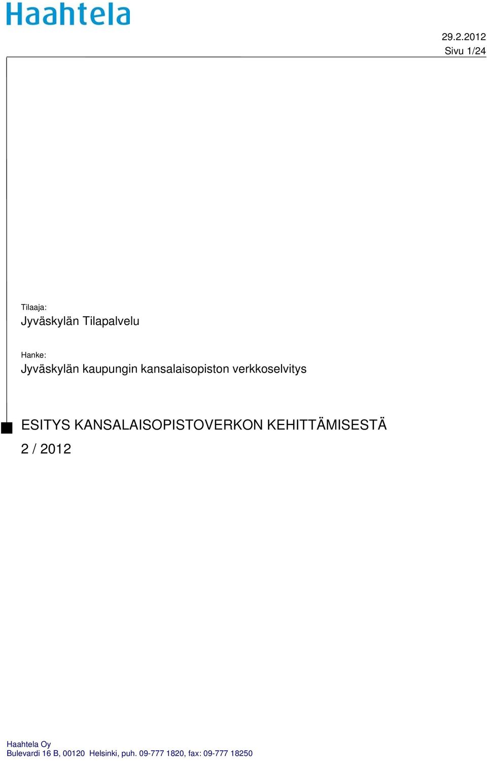 KANSALAISOPISTOVERKON KEHITTÄMISESTÄ 2 / 2012 Haahtela Oy