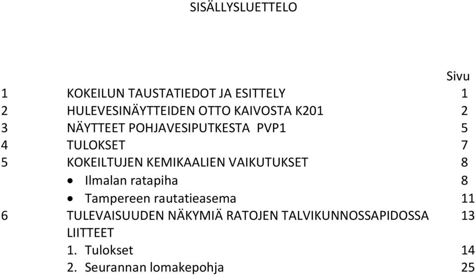 KEMIKAALIEN VAIKUTUKSET 8 Ilmalan ratapiha 8 Tampereen rautatieasema 11 6