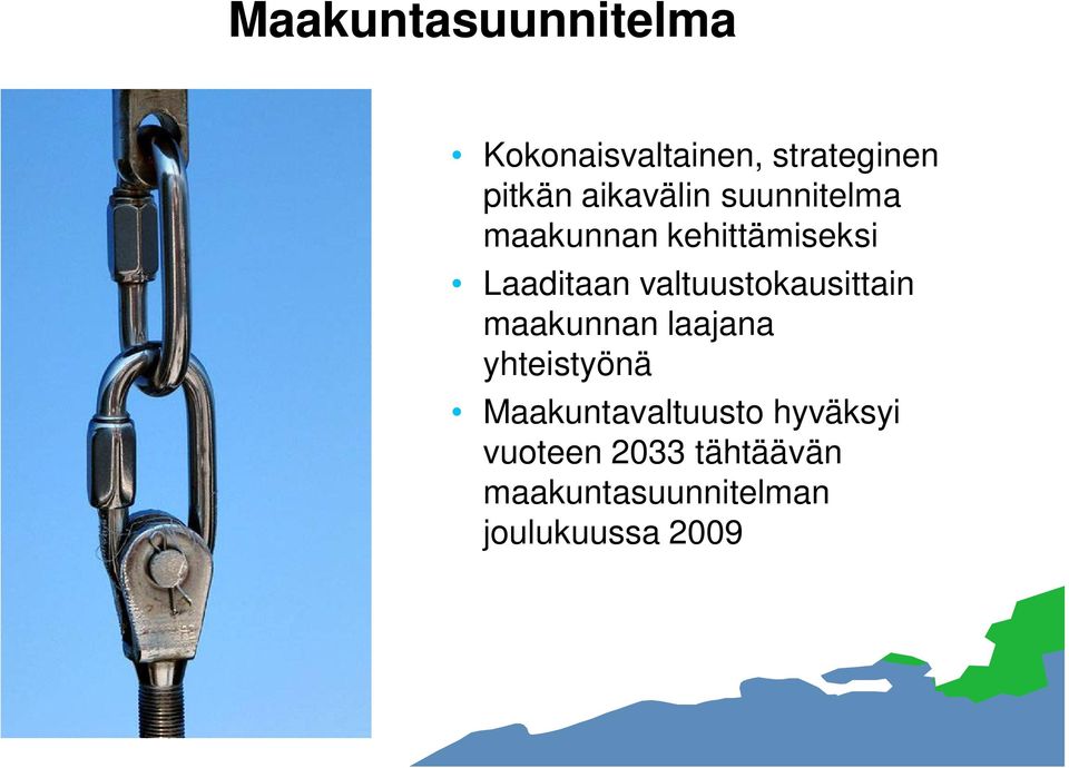 maakunnan laajana yhteistyönä Maakuntavaltuusto hyväksyi vuoteen 2033