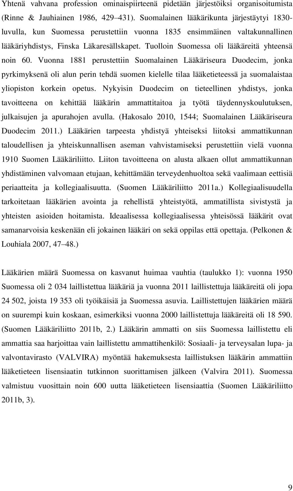 Tuolloin Suomessa oli lääkäreitä yhteensä noin 60.