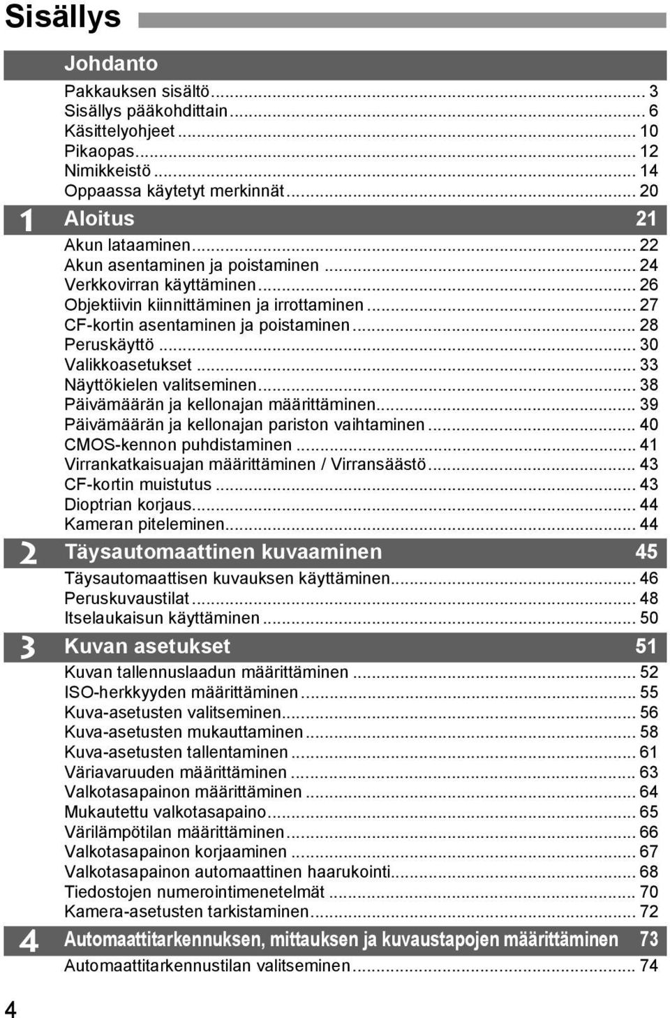 .. 33 Näyttöielen valitseminen... 38 Päivämäärän ja ellonajan määrittäminen... 39 Päivämäärän ja ellonajan pariston vaihtaminen... 40 CMOS-ennon puhdistaminen.