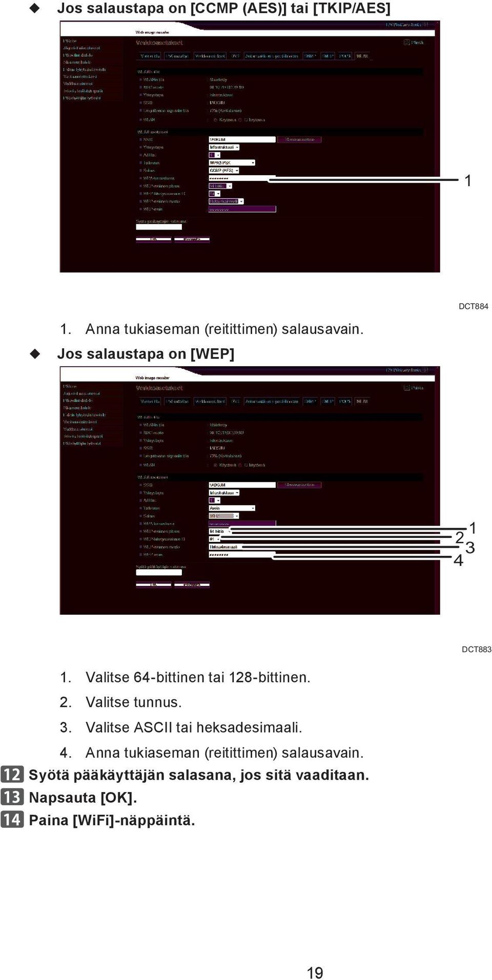 Valitse 64-bittinen tai 128-bittinen. 2. Valitse tunnus. 3. Valitse ASCII tai heksadesimaali.