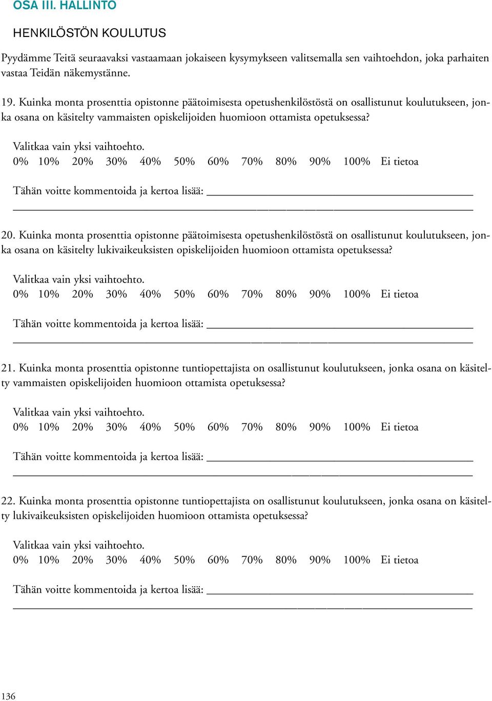 Valitkaa vain yksi vaihtoehto. 0% 10% 20% 30% 40% 50% 60% 70% 80% 90% 100% Ei tietoa 20.