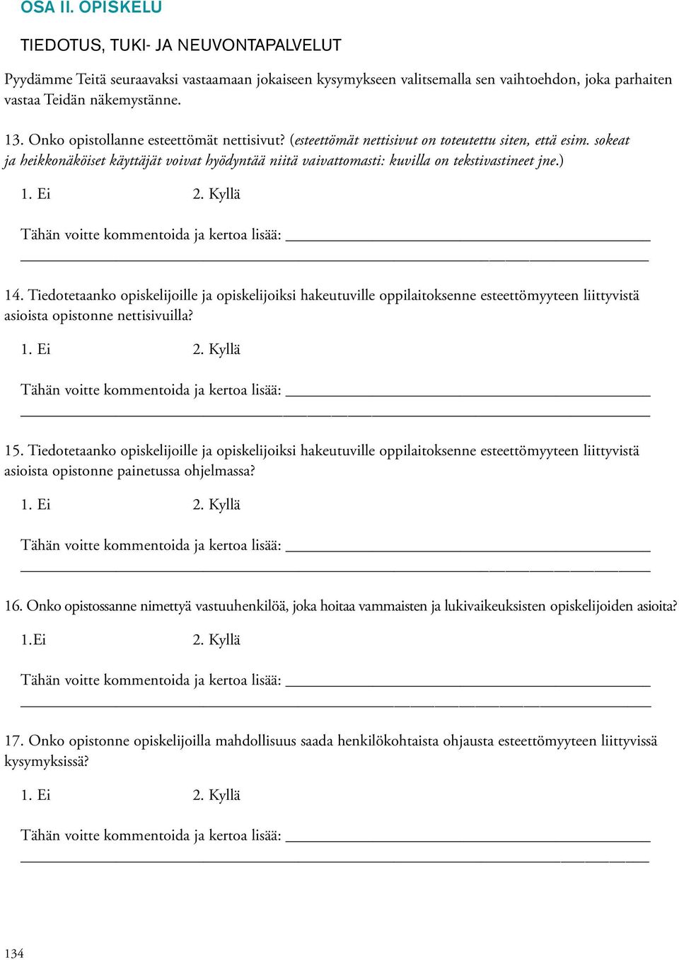 sokeat ja heikkonäköiset käyttäjät voivat hyödyntää niitä vaivattomasti: kuvilla on tekstivastineet jne.) 14.