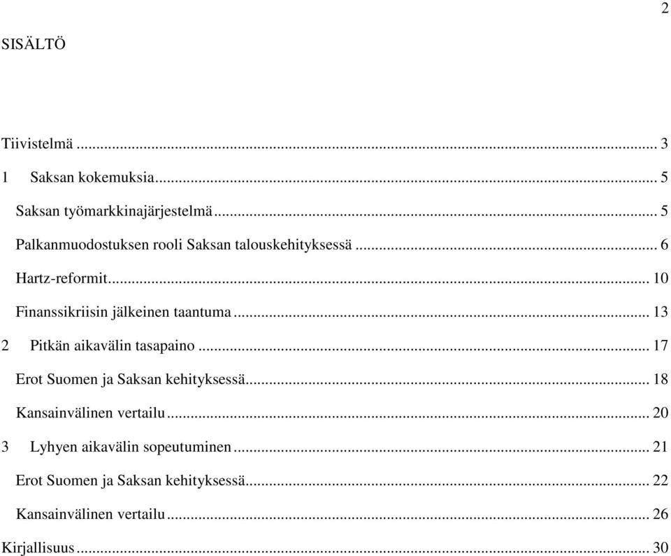 .. 1 Finanssikriisin jälkeinen taantuma... 13 2 Pitkän aikavälin tasapaino.