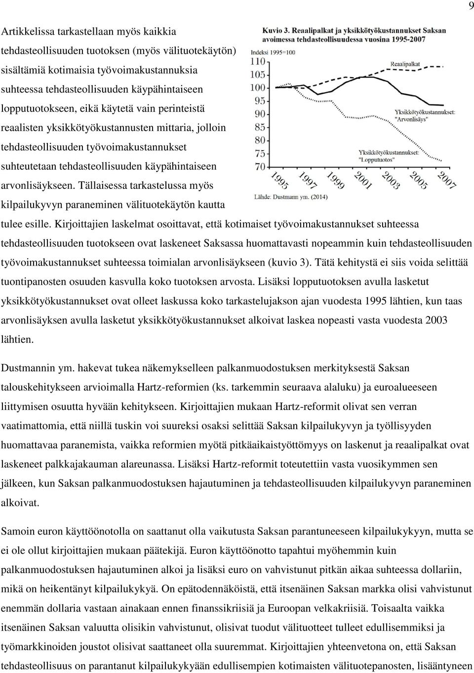 Tällaisessa tarkastelussa myös kilpailukyvyn paraneminen välituotekäytön kautta tulee esille.